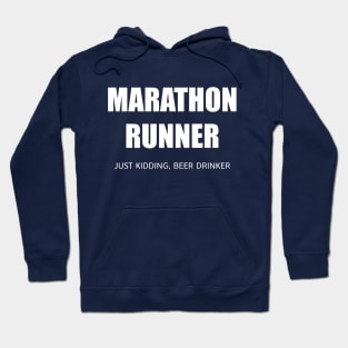 MARATHON RUNNER - JUST KIDDING, BEER DRINKER Hoodie